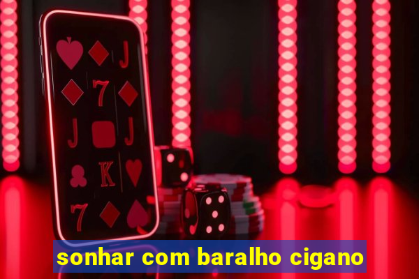 sonhar com baralho cigano